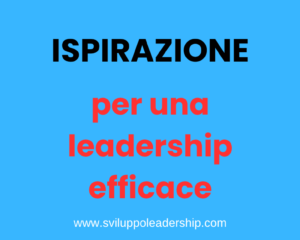 Ispirazione: il fattore n°3 per una leadership efficace