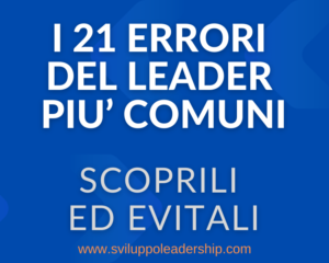 I 21 errori del leader più comuni: scoprili ed evitali! I 21 errori del leader più comuni: scoprili ed evitali!