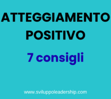 Il potere di un atteggiamento positivo: 7 buoni consigli