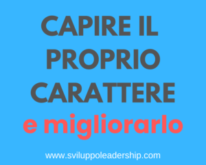 Come capire il proprio carattere e come migliorarlo Come capire il proprio carattere e come migliorarlo