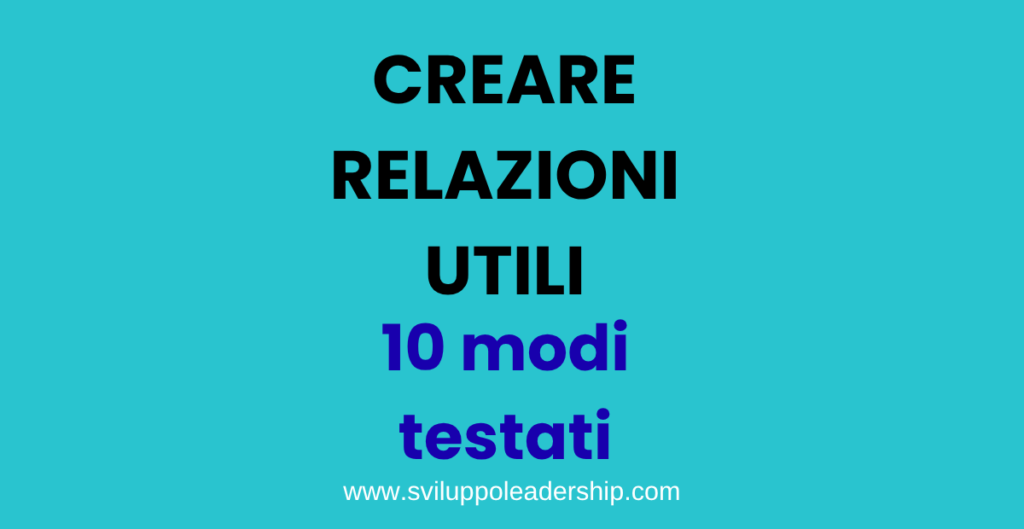 Creare relazioni utili: 10 modi testati creare relazioni utili