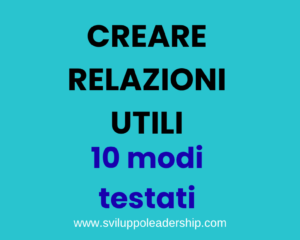 Creare relazioni utili: 10 modi testati