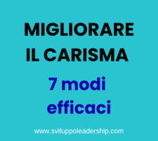 Come Sviluppare E Migliorare Il Carisma: 7 Modi Efficaci
