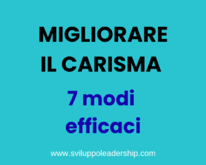 Come Sviluppare E Migliorare Il Carisma: 7 Modi Efficaci