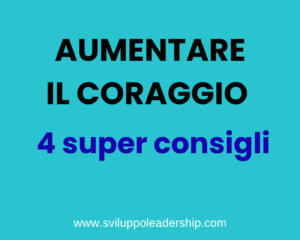 Coraggio: come aumentarlo e svilupparlo con 4 super consigli