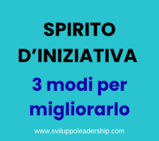 Spirito di iniziativa: 3 modi per migliorarlo