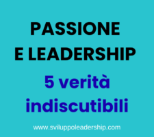 Passione e leadership: le 5 verità indiscutibili