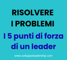 Risolvere i problemi: i 5 punti di forza di un risolutore