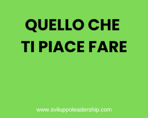 Come fare quello che ti piace fare