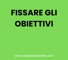 Come fissare gli obiettivi: due principi fondamentali.