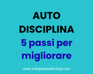 Auto-disciplina: 5 passi super per migliorare te stesso.