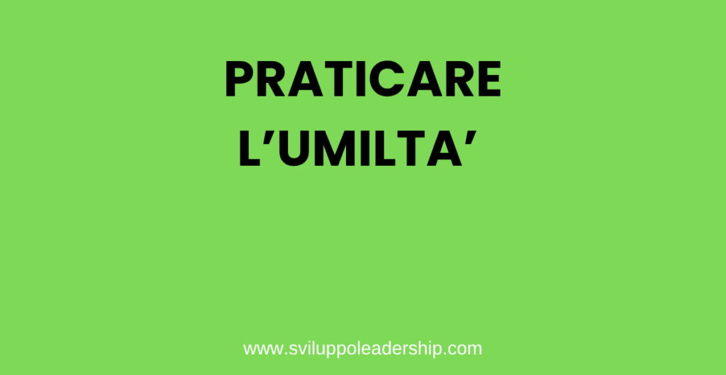 praticare lumiltà