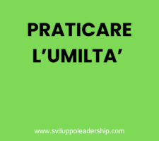 Impara a praticare l’umiltà