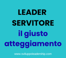 Leader servitore: l’atteggiamento principe nella leadership