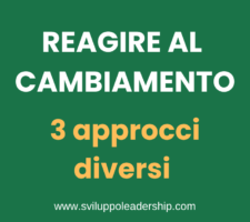 Reagire al cambiamento: i 3 diversi approcci delle persone