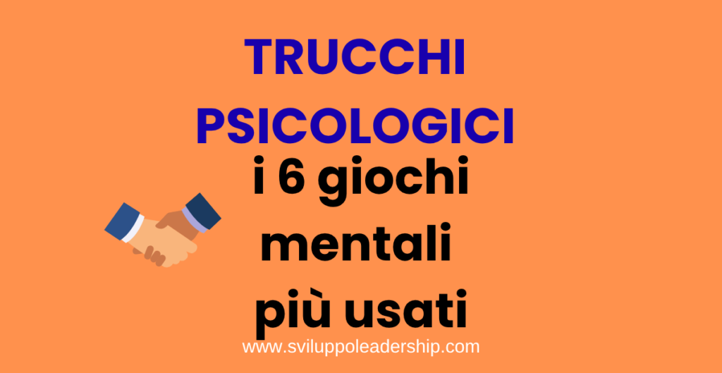 Trucchi psicologici: i 6 giochi mentali più usati in negoziazione trucchi psicologici