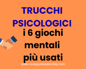 Trucchi psicologici: i 6 giochi mentali più usati in negoziazione
