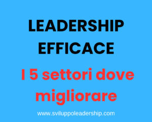 Leadership efficace nel 2021: i 5 settori dove migliorare