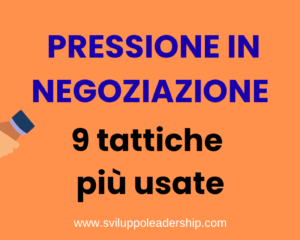 Fare pressione in negoziazione: le 9 tattiche più usate