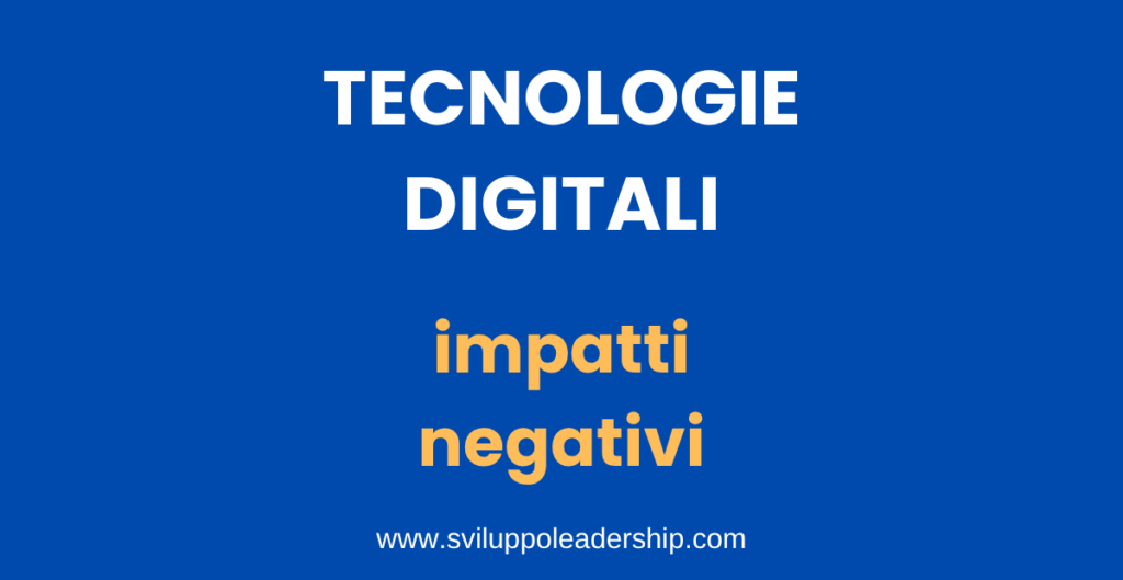 Tecnologie digitali: gli impatti negativi e le strategie per ridurli tecnologie digitali