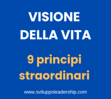Come attuare la visione della vita: 9 principi straordinari