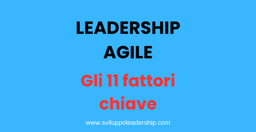 Leadership agile: gli 11 fattori chiave di un leader agile leadership agile