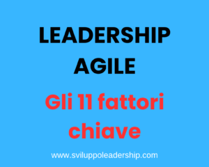 Leadership agile: gli 11 fattori chiave di un leader agile