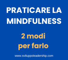Praticare la mindfulness nella leadership: 2 modi per farlo