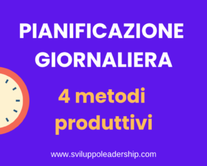 Pianificazione giornaliera: 4 metodi per raggiungere la massima produttività