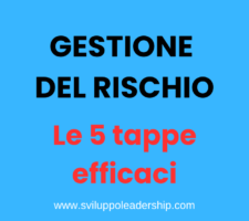 Gestione del Rischio nella leadership: le 5 tappe efficaci