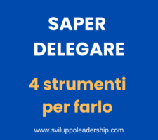 Saper delegare: i 4 strumenti migliori per farlo alla grande