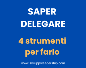 Saper delegare: i 4 strumenti migliori per farlo alla grande