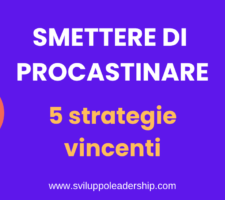 Come smettere di procrastinare: le 5 strategie vincenti
