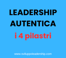 Leadership Autentica: i 4 pilastri di un leader autentico