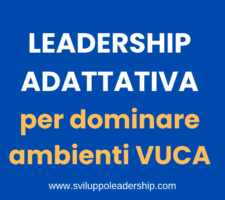 Leadership adattiva per gestire gli ambienti VUCA: 4 qualità
