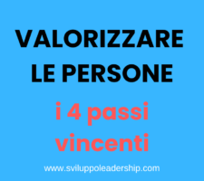 Come valorizzare le persone: i 4 passi vincenti per riuscirci