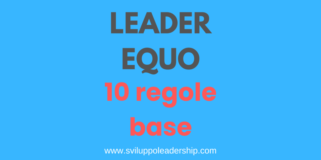 Il leader equo: 10 regole base per una leadership efficace Leader equo
