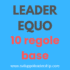 Il leader equo: 10 regole base per una leadership efficace