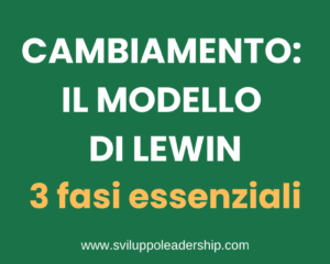 Guida Al Modello Di Cambiamento Di Lewin: Le 3 Fasi Magiche Guida Al Modello Di Cambiamento Di Lewin: Le 3 Fasi Magiche