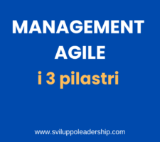 Management Agile: I 3 Pilastri Per Guidare Il Successo