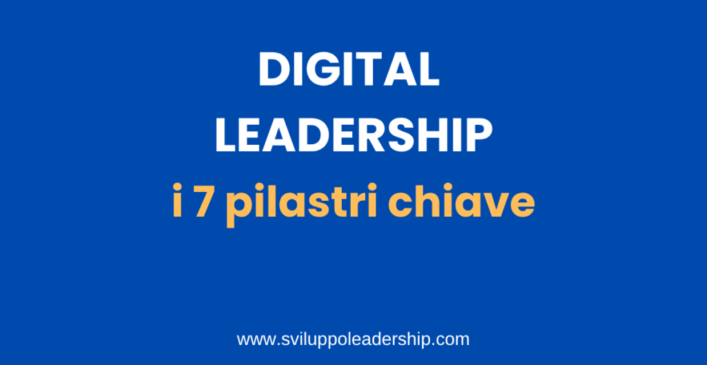 Digital Leadership: I 7 Pilastri Chiave per Guidare l'Innovazione digital leadership