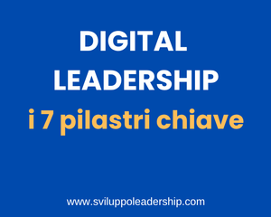 Digital Leadership: I 7 Pilastri Chiave per Guidare l’Innovazione